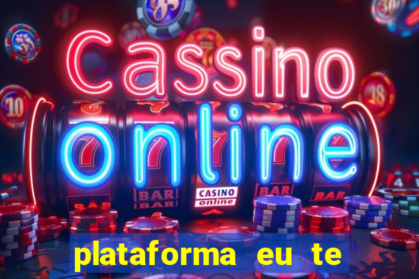 plataforma eu te amo pg